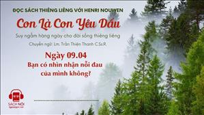 Ngày 09/04: Bạn có nhìn nhận nỗi đau của mình không? | Con là Con yêu dấu