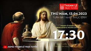 Thánh Lễ Trực tuyến | 17:30 | Thứ Năm Tuần Bát Nhật Phục Sinh | Ngày 13-4-2023 | Trung tâm Mục vụ TGPSG
