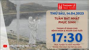 Thánh Lễ Trực tuyến | 17:30 | Thứ Sáu Tuần Bát Nhật Phục Sinh | Ngày 14-4-2023 | TTMV TGPSG