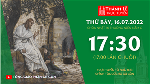 TGP Sài Gòn trực tuyến 16-7-2022: Chúa nhật 16 mùa Thường niên năm C lúc 17:30 tại Nhà thờ Chính tòa Đức Bà