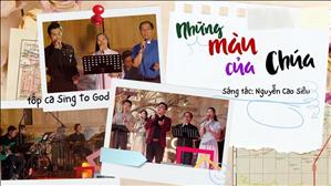 Những màu của Chúa (St: Nguyễn Cao Siêu) - Tốp ca Sing To God