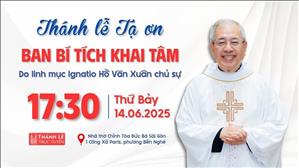 Thánh lễ Tạ ơn & Ban Bí tích Khai Tâm | 17:30 ngày 14-6-2025 | Nhà thờ Đức Bà