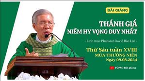 Thánh giá - Niềm hy vọng duy nhất - Lm Phanxicô Xaviê Bảo Lộc | Thứ Sáu tuần XVIII TN