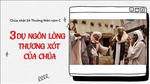 Lời & Đất Hứa - CN 24 Thường niên năm C: Ba dụ ngôn về lòng thương xót của Chúa