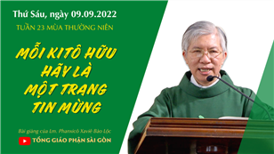 TGPSG Bài giảng: Thứ Sáu tuần 23 mùa Thường niên ngày 9-9-2022 tại Nhà nguyện Trung tâm Mục vụ TGP Sài Gòn