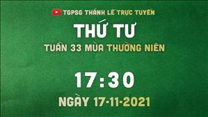 TGPSG Thánh Lễ trực tuyến 17-11-2021: Thứ Tư tuần 33 TN lúc 17:30