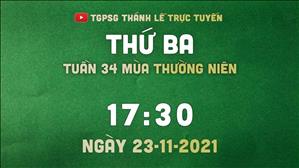 TGPSG Thánh Lễ trực tuyến 23-11-2021: Thứ Ba tuần 34 TN lúc 17:30