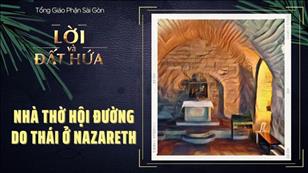Lời & Đất Hứa - CN 33 TN năm C: Nhà thờ Hội đường Do Thái ở Nazareth