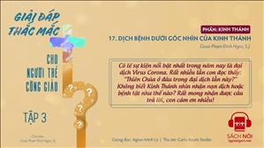 TGP Sài Gòn - Giải đáp thắc mắc cho người trẻ Công giáo tập 3.17: Dịch bệnh dưới góc nhìn của Kinh Thánh