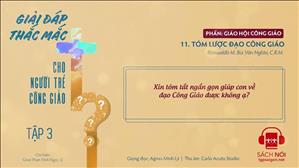 TGP Sài Gòn - Giải đáp thắc mắc cho người trẻ Công giáo tập 3.11: Tóm lược đạo Công giáo
