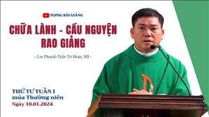 Chữa lành - Cầu nguyện - Rao giảng - Lm Phaolô Trần Tô Hoài, MI | Thứ Tư tuần I TN