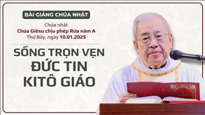 Sống trọn vẹn đức tin Kitô giáo - Lm Ignatio Hồ Văn Xuân | Chúa Giêsu chịu phép Rửa năm A
