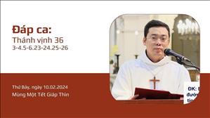Đáp ca: Tv 36,3-4.5-6.23-24.25-26 - Mùng Một Tết Giáp Thìn