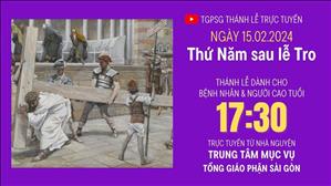 Thứ Năm sau lễ Tro | 17:30 Ngày 15-2-2024 | TTMV TGPSG