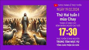 Thứ Hai Tuần 1 Mùa Chay | 17:30 Ngày 19-2-2024 | TTMV TGPSG