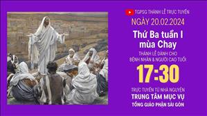 Thứ Ba Tuần 1 Mùa Chay | 17:30 Ngày 20-2-2024 | TTMV TGPSG