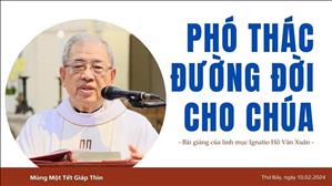 Phó thác đường đời cho Chúa - Lm Ignatio Hồ Văn Xuân | Mùng Một Tết Giáp Thìn