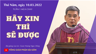 TGPSG Bài giảng: Thứ Năm tuần 1 mùa Chay ngày 10-3-2022 tại Nhà nguyện Trung tâm Mục vụ TGP Sài Gòn