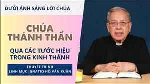 Bài 13: Chúa Thánh Thần qua các tước hiệu trong Kinh Thánh | Dưới ánh sáng Lời Chúa