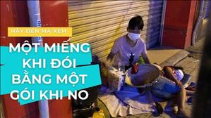 TGP Sài Gòn - Hãy đến mà xem: Một miếng khi đói bằng một gói khi no