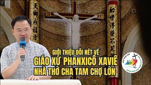 Giới thiệu đôi nét về Gx. Phanxicô Xaviê - Nhà thờ Cha Tam Chợ Lớn - Lm. Vincent Lucia Cổ Diệu Thanh