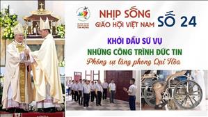 Khởi đầu sứ vụ - Những công trình đức tin - Phóng sự làng phong Qui Hòa | HSGHVN Số 24