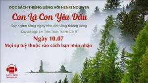 Ngày 10/07: Mọi sự tùy thuộc vào cách bạn nhìn nhận | Con là Con yêu dấu