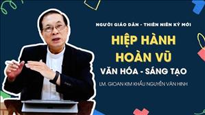 Hiệp Hành Hoàn Vũ - Văn Hóa Sáng Tạo | Người Giáo dân Thiên niên kỷ mới