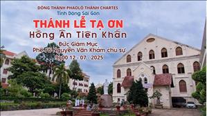 Thánh lễ Tạ ơn Hồng ân Tiên Khấn - Dòng Thánh Phaolô Thành Chartres | 9:00 ngày 12-7-2025