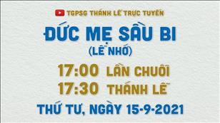 TGPSG Thánh Lễ trực tuyến 15-9-2021: Đức Mẹ Sầu Bi lúc 17:30 tại Nhà thờ Chính tòa Đức Bà