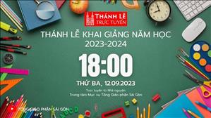 Thánh lễ khai giảng năm học 2023-2024 | 18:00 Ngày 12-9-2023 | TTMV TGPSG
