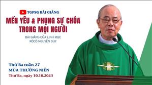 Mến yêu & phụng sự Chúa trong mọi người - Lm Rôcô Nguyễn Duy | Thứ Ba tuần 27 TN