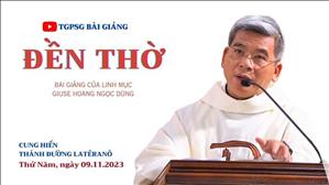 Đền thờ - Lm Giuse Hoàng Ngọc Dũng | Cung hiến thánh đường Latêranô