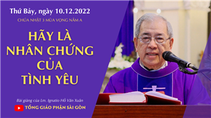 CN 3 mùa Vọng năm A - Hãy là nhân chứng của tình yêu