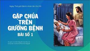 Gặp Chúa trên giường bệnh - Bài số 1