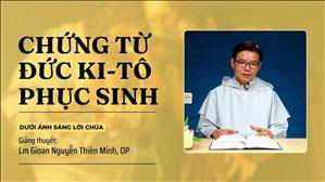 Bài 62: Chứng từ Đức Ki-tô phục sinh | Dưới ánh sáng Lời Chúa