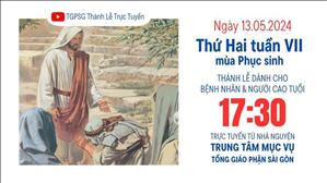Thứ Hai Tuần 7 Phục Sinh | 17:30 Ngày 13-5-2024 | TTMV TGPSG