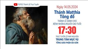 Thánh Matthia, Tông đồ | 17:30 Ngày 14-5-2024 | TTMV TGPSG