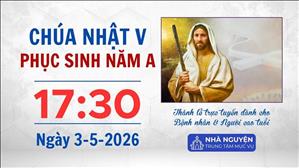 Chúa nhật V Phục sinh năm A | 17:30 ngày 3-5-2026 | Trung tâm Mục vụ TGP Sài Gòn