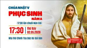 Chúa nhật V Phục sinh năm A | 17:30 ngày 2-5-2026 | Nhà thờ Đức Bà