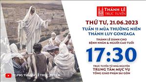 Thánh lễ trực tuyến | 17:30 | Thứ Tư Tuần 10 Mùa Thường Niên | Ngày 21-6-2023 | TTMV TGPSG