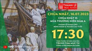 Thánh lễ trực tuyến | 17:30 | Chúa nhật 15 mùa Thường niên năm A | Ngày 16-7-2023 | TTMV TGPSG