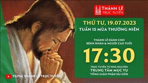 Thánh lễ trực tuyến | 17:30 | Thứ Tư Tuần 15 Mùa Thường Niên | Ngày 19-7-2023 | TTMV TGPSG