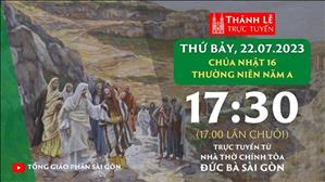 Thánh Lễ Trực Tuyến | 17:30 | Chúa nhật 16 mùa Thường niên năm A | Thứ Bảy 22-7-2023 | Nhà thờ Đức Bà	