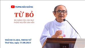Từ bỏ - Lm Phêrô Nguyễn Văn Hiền | Thứ Sáu tuần 18 TN