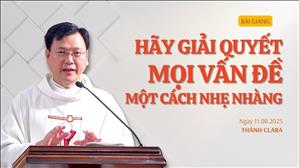 Hãy giải quyết mọi vấn đề một cách nhẹ nhàng - Lm Laurensô Hoàng Bá Quốc Huy