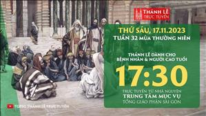 Thánh lễ trực tuyến | 17:30 | Thứ Sáu Tuần 32 Mùa Thường Niên | Ngày 17-11-2023 | TTMV TGPSG