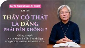 Bài 154: Thầy có thật là Đấng phải đến không? | Dưới Ánh Sáng Lời Chúa