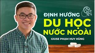 Định Hướng Du Học Nước Ngoài | Giuse Phạm Huy Hùng