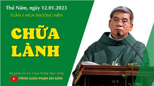 Chữa lành - Lm. Giuse Hoàng Ngọc Dũng | Thứ Năm tuần 1 TN